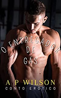 Livro O Entregador de Gás [Conto Erótico]