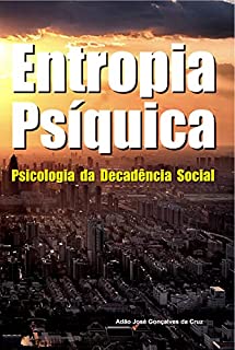 Entropia Psíquica: Psicologia da Decadência Social