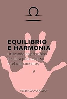 Livro Equilíbrio e harmonia: utilizando os princípios de Libra para sucesso e relacionamentos