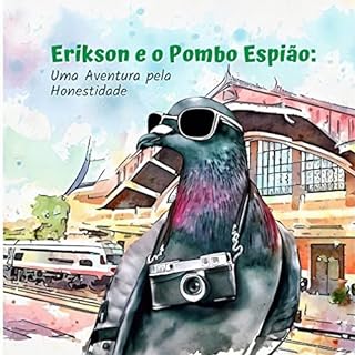 Livro Erikson e o Pombo Espião: Uma Aventura pela Honestidade (Erikson e suas Aventuras Livro 2)