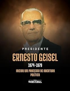 Ernesto Geisel (1974-1979): Iniciou um processo de abertura política