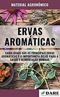 Livro ERVAS AROMÁTICAS | Principais ervas e a sua importância para a saúde e alimentação humana