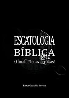 Escatologia Bíblica - EBook, Resumo, Ler Online E PDF - Por Pastor ...