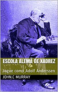 Escola Alemã de Xadrez: Jogue como Adolf Anderssen