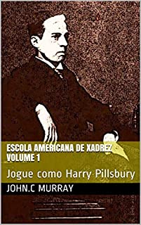 Livro Escola Americana de Xadrez Volume 1: Jogue como Harry Pillsbury