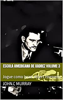 Livro Escola Americana de Xadrez Volume 3: Jogue como Israel Albert Horowitz