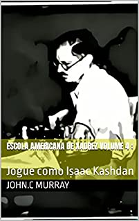 Livro Escola Americana de Xadrez Volume 4 : : Jogue como Isaac Kashdan