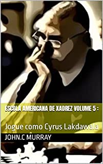 Livro Escola Americana de Xadrez Volume 5 : : Jogue como Cyrus Lakdawala