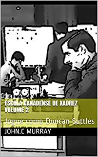 Livro Escola Canadense de Xadrez Volume 2: Jogue como Duncan Suttles