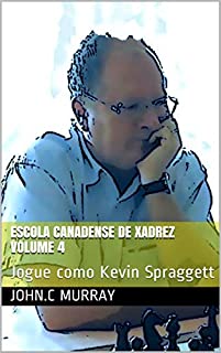 Livro Escola Canadense de Xadrez Volume 4: Jogue como Kevin Spraggett