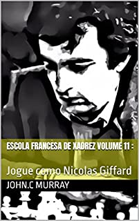 Livro Escola Francesa de Xadrez Volume 11 :: Jogue como Nicolas Giffard