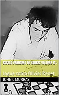 Livro Escola Francesa de Xadrez Volume 13 :: Jogue como Olivier Renet