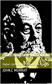 Livro Escola Francesa de Xadrez Volume 3: Jogue como Jules Arnous de Rivière