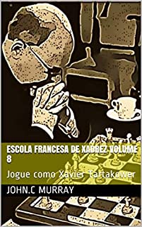 Livro Escola Francesa de Xadrez Volume 8: Jogue como Xavier Tartakower