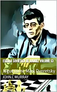 Livro Escola Soviética de Xadrez volume 13: Jogue como Mark Dvoretsky