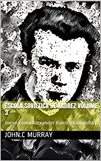 Livro Escola Soviética de Xadrez volume 3: Jogue como  Alexander Konstantinopolsky