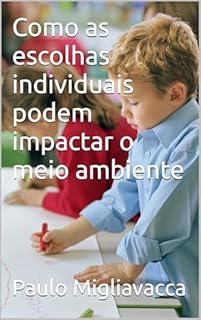 Livro Como as escolhas individuais podem impactar o meio ambiente