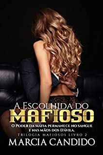 Livro A Escolhida do Mafioso - Trilogia Mafiosos Livro 2