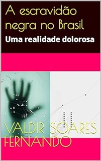 Livro A escravidão negra no Brasil: Uma realidade dolorosa