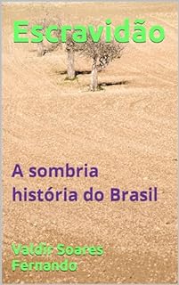 Escravidão: A sombria história do Brasil