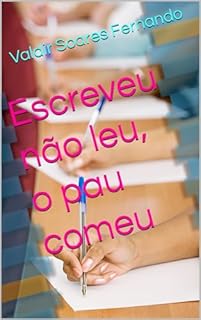 Livro Escreveu não leu, o pau comeu