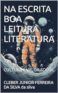 NA ESCRITA BOA LEITURA LITERATURA: CULTURA E VALOR SOCIAL