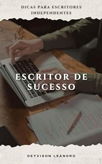 Escritor de Sucesso: Dicas para Escritores Independentes