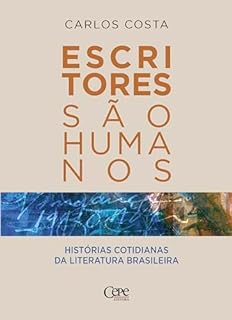 Livro Escritores são humanos: histórias cotidianas da literatura brasileira