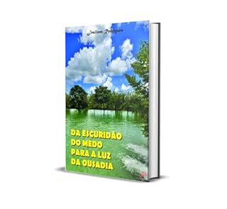 Livro DA ESCURIDÃO DO MEDO PARA A LUZ DA OUSADIA