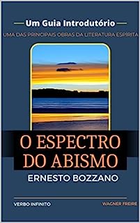 Livro O Espectro do Abismo - Um Guia Introdutório - Ernesto Bozzano (Autores Espiritualistas Livro 13)