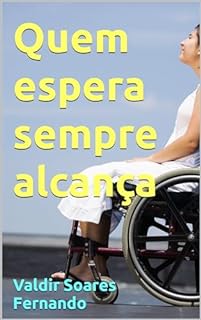 Livro Quem espera sempre alcança