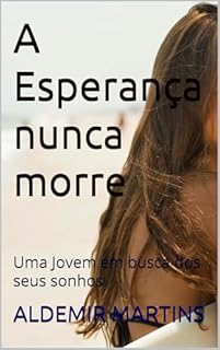 Livro A Esperança nunca morre : Uma Jovem em busca dos seus sonhos