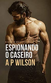 Livro Espionando o Caseiro [Conto Erótico]