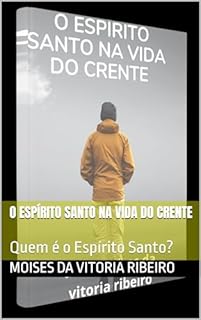 O Espírito Santo na vida do crente: Quem é o Espírito Santo?