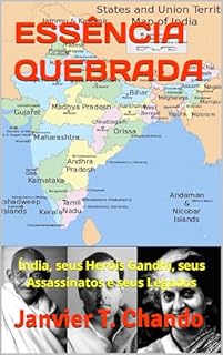 Livro ESSÊNCIA QUEBRADA: Índia, seus Heróis Gandhi, seus Assassinatos e seus Legados