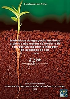 Livro Estabilidade da agregação em áreas ardidas e não ardidas no Nordeste de Portugal: Um importante indicador da qualidade do solo - 1ª Edição