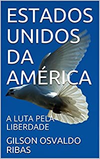 Livro ESTADOS UNIDOS DA AMÉRICA: A LUTA PELA LIBERDADE