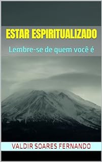 Estar espiritualizado: Lembre-se de quem você é