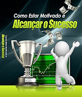 Livro Como Estar Motivado e Alcançar o Sucesso