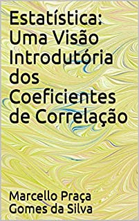 Livro Estatística: Uma Visão Introdutória dos Coeficientes de Correlação