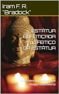 ESTÁTUA ENFEITIÇADA ou FEITIÇO DA ESTÁTUA: [Maria Meia-noite/Holograma Maligno Retardatário] (AGRESTE/TUPINI/PUNK)