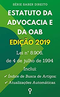 Livro Estatuto da Advocacia e da Ordem dos Advogados do Brasil (Lei nº 8.906, de 4 de julho de 1994): Inclui Busca de Artigos diretamente no Índice e Atualizações Automáticas. (Saber Direito)