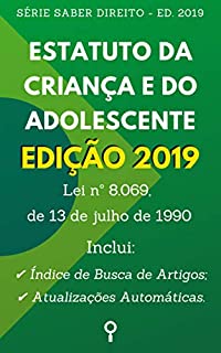 Livro Estatuto da Criança e do Adolescente - Edição 2019: Inclui Busca de Artigos diretamente no Índice e Atualizações Automáticas. (Saber Direito)