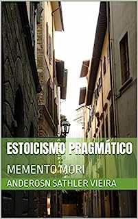 Livro Estoicismo Pragmático: MEMENTO MORI