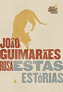 Livro Estas estórias: Edição Comemorativa (Coleção Guimarães Rosa)