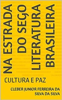 NA ESTRADA DO SEGO LITERATURA BRASILEIRA: CULTURA E PAZ