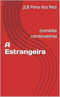 Livro A Estrangeira: (comédia combinatória)