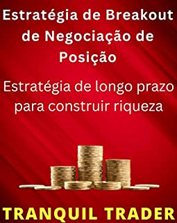 Livro Estratégia de Breakout de Negociação de Posição: Estratégia de longo prazo para construir riqueza