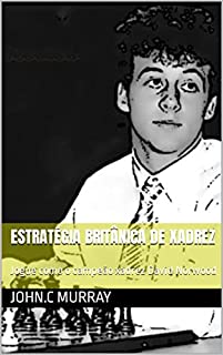 Livro Estratégia britânica de xadrez: Jogue como o campeão xadrez David Norwood