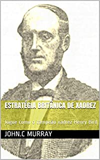 Livro Estratégia britânica de xadrez: Jogue como o campeão xadrez Henry Bird